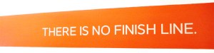 there-is-no-finish-line
